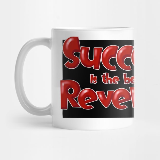 Success is the best revenge by SAN ART STUDIO 